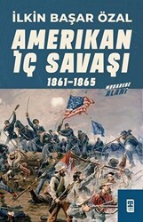 Amerikan İç Savaşı 1861 - 1865 - Timaş Tarih