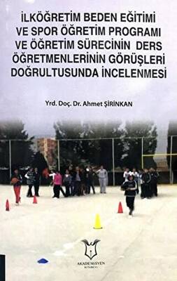 İlköğretim Beden Eğitimi ve Spor Öğretim Programı ve Öğretim Sürecinin Ders Öğretmenlerinin Görüşleri Doğrultusunda İncelenmesi - 1