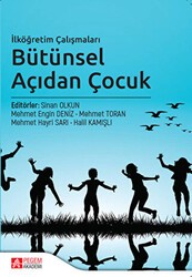 İlköğretim Çalışmaları Bütünsel Açıdan Çocuk - Pegem Akademi Yayıncılık
