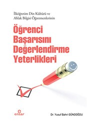 İlköğretim Din Kültürü ve Ahlak Bilgisi Öğretmenlerinin Öğrenci Başarısını Değerlendirme Yeterlikleri - Ensar Neşriyat