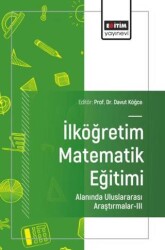 İlköğretim Matematik Eğitimi Alanında Uluslararası Araştırmalar - 3 - Eğitim Yayınevi - Bilimsel Eserler