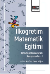 İlköğretim Matematik Eğitimi Alanında Uluslararası Arastırmalar - I - Eğitim Yayınevi - Bilimsel Eserler