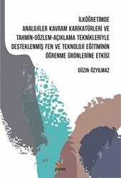 Kriter Yayınları İlköğretimde Analojiler Kavram Karikatürleri ve Tahmin - Gözlem - Açıklama Teknikleriyle Desteklenmiş Fen ve Teknoloji Eğitiminin Öğrenme Ürünlerine Etkisi - Kriter Yayınları
