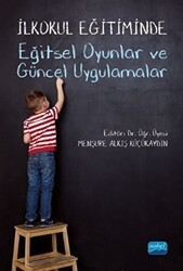 İlkokul Eğitiminde Eğitsel Oyunlar ve Güncel Uygulamalar - Nobel Akademik Yayıncılık