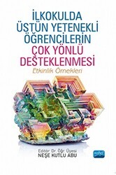 İlkokulda Üstün Yetenekli Öğrencilerin Çok Yönlü Desteklenmesi - Etkinlik Örnekleri - Nobel Akademik Yayıncılık