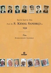 İlmi İle Amil Bir Alim Prof. Dr. S. Kemal Sandıkçı`ya Vefa - Ensar Neşriyat