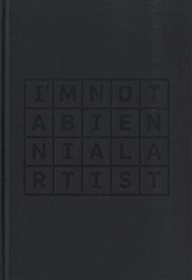 I’m Not a Biennial Artist - 1