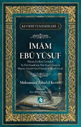 İmam Ebu Yusuf Hayatı, Eserleri, Görüşleri - Kevseri Tüm Eserleri-2 - Mim Akademi