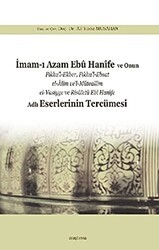 İmam-ı Azam Ebu Hanife ve Onun Fıkhu’l-Ekber, Fıkhu’l-Ebsat el-Alim ve’l-Müteallim el-Vasiyye ve Risaletü Ebi Hanife Adlı Eserlerinin Tercümesi - Araştırma Yayınları
