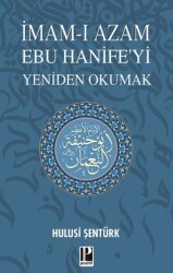 İmam-ı Azam Ebu Hanife’yi Yeniden Okumak - 1