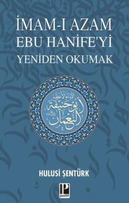 İmam-ı Azam Ebu Hanife’yi Yeniden Okumak - 1