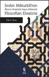 İmam Maturidi`nin Alemin Ontolojik Yapısı Hakkında Filozofları Eleştirisi - İnsan Yayınları