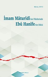 İmam Maturidi`nin Fikirlerinde Ebu Hanife`nin Etkisi - Ankara Okulu Yayınları