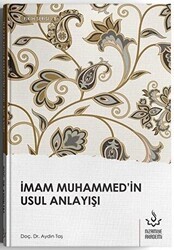 İmam Muhammed`in Usul Anlayışı - Nizamiye Akademi Yayınları