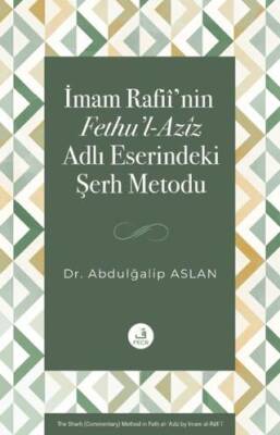 İmam Rafii’nin Fethu’l-Aziz Adlı Eserindeki Şerh Metodu - 1