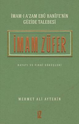 İmam Züfer - İmam-ı A’zam Ebu Hanife’nin Güzide Talebesi - 1