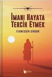 İmanı Hayata Tercih Etmek - Beka Yayınları