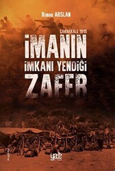 İmanın İmkanı Yendiği Zafer - Çanakkale 1915 - Yade Kitap