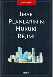 İmar Planlarının Hukuki Rejimi - Seçkin Yayıncılık