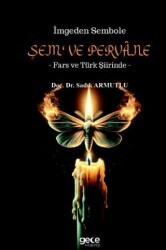 İmgeden Sembole Şem‘ ve Pervâne - Fars ve Türk Şiirinde - Gece Kitaplığı