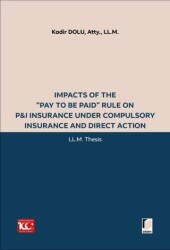 Impacts of the “Pay to be Paid” Rule on P&I Insurance Under Compulsory Insurance and Direct Action - Adalet Yayınevi