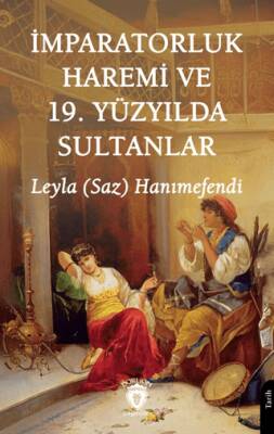 İmparatorluk Haremi ve 19. Yüzyılda Sultanlar - 1