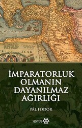 İmparatorluk Olmanın Dayanılmaz Ağırlığı - Yeditepe Yayınevi