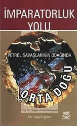 İmparatorluk Yolu Petrol Savaşlarının Odağında Ortadoğu - Nobel Akademik Yayıncılık