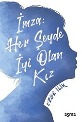 İmza: Her Şeyde İyi Olan Kız - 25m2 Kitap