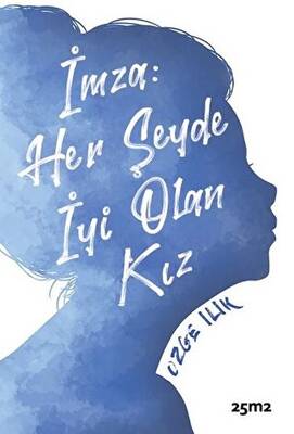 İmza: Her Şeyde İyi Olan Kız - 1
