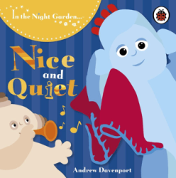In the Night Garden: Nice and Quiet - Ladybird Book