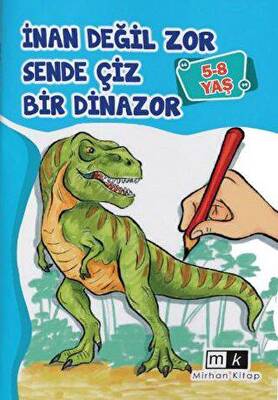 İnan Değil Zor Sende Çiz Bir Dinazor 5-8 Yaş - 1