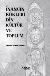 İnancın Kökleri Din Kültür ve Toplum - Gece Kitaplığı