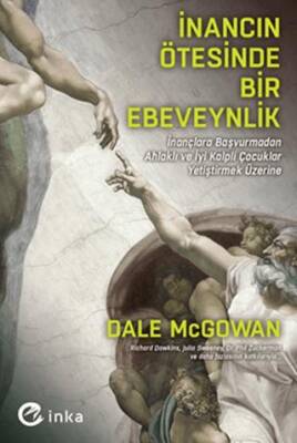 İnancın Ötesinde Bir Ebeveynlik: İnançlara Başvurmadan Ahlaklı ve İyi Kalpli Çocuklar Yetiştirmek Üzerine - 1