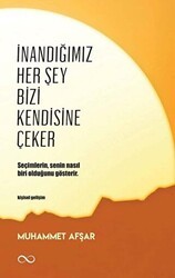 İnandığımız Her Şey Bizi Kendisine Çeker - Bengisu Yayınları
