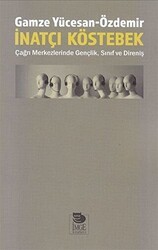 İnatçı Köstebek: Çağrı Merkezlerinde Gençlik Sınıf ve Direniş - İmge Kitabevi Yayınları