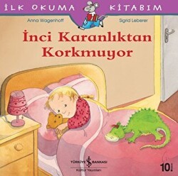 İnci Karanlıktan Korkmuyor - İlk Okuma Kitabım - İş Bankası Kültür Yayınları