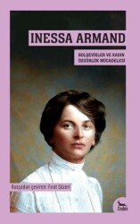 Inessa Armand- Bolşevikler ve Kadın Özgürlük Mücadelesi - Ceylan Yayınları