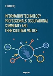 Information Technology Professionls’ Occupational Community and Their Cultural Values - Değişim Yayınları