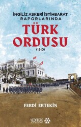 İngiliz Askeri İstihbarat Raporlarında Türk Ordusu - Yeditepe Akademi