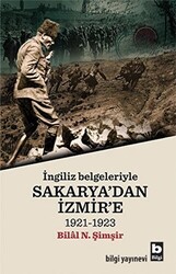 İngiliz Belgeleriyle Sakarya`dan İzmir`e - Bilgi Yayınevi