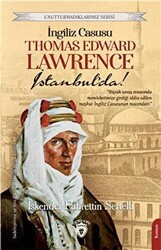 Unutturmadıklarımız Serisi - İngiliz Casusu Thomas Edward Lawrence İstanbul’da! - Dorlion Yayınları