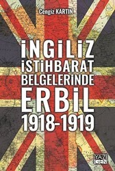 İngiliz İstihbarat Belgelerinde Erbil 1918 - 1919 - Yazıgen Yayınevi