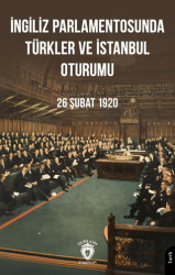 İngiliz Parlamentosunda Türkler Ve İstanbul Oturumu 26 Şubat 1920 - Dorlion Yayınları