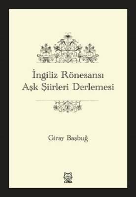 İngiliz Rönesansı Aşk Şiirleri Derlemesi - 1