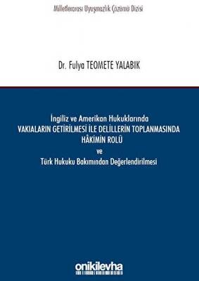 İngiliz ve Amerikan Hukuklarında Vakıaların Getirilmesi ile Delillerin Toplanmasında Hakimin Rolü ve Türk Hukuku Bakımından Değerlendirilmesi - 1