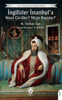 İngilizler İstanbul’a Nasıl Girdiler? Niçin Kaçtılar? - 1