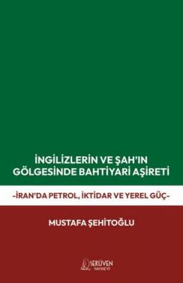 İngilizlerin ve Şah’ın Gölgesinde Bahtiyari Aşireti - 1