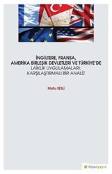 İngiltere, Fransa, Amerika Birleşik Devletleri ve Türkiye’de Laiklik Uygulamaları: Karşılaştırmalı Bir Analiz - Hiperlink Yayınları