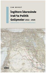 İngiltere İdaresinde Irak`ta Politik Gelişmeler 1922 - 1925 - Hükümetler ve Sınır Problemleri - Çizgi Kitabevi Yayınları